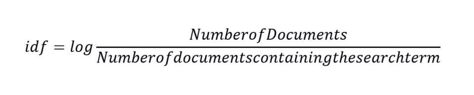idf=log NumberofDocuments/Numberofdocumentscontainingthesearchterm